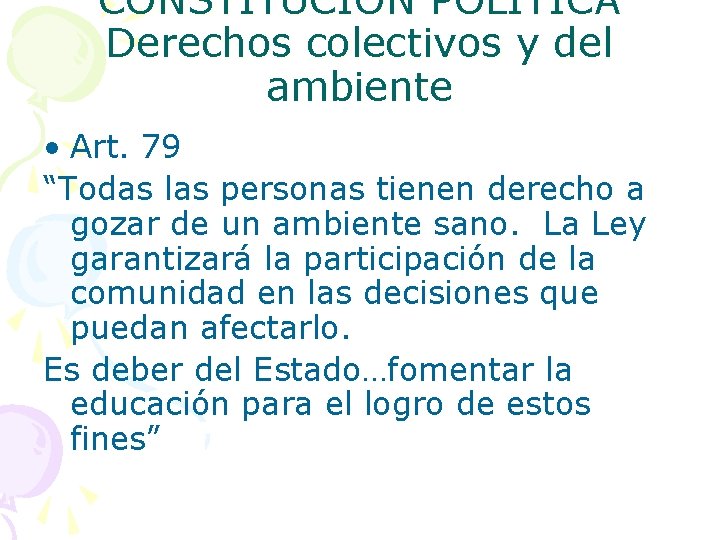 CONSTITUCIÓN POLÍTICA Derechos colectivos y del ambiente • Art. 79 “Todas las personas tienen