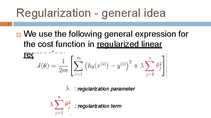 Regularization - general idea 22 We use the following general expression for the cost