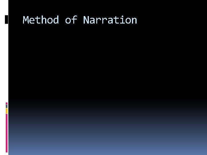Method of Narration Method of Narration