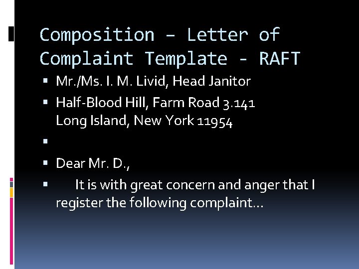 Composition – Letter of Complaint Template - RAFT Mr. /Ms. I. M. Livid, Head Composition – Letter of Complaint Template - RAFT Mr. /Ms. I. M. Livid, Head