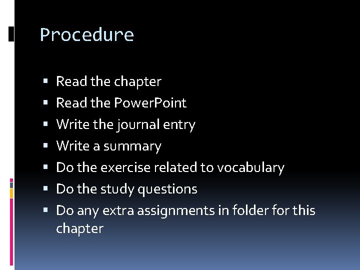 Procedure Read the chapter Read the Power. Point Write the journal entry Write a