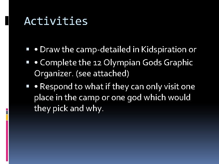 Activities • Draw the camp-detailed in Kidspiration or • Complete the 12 Olympian Gods