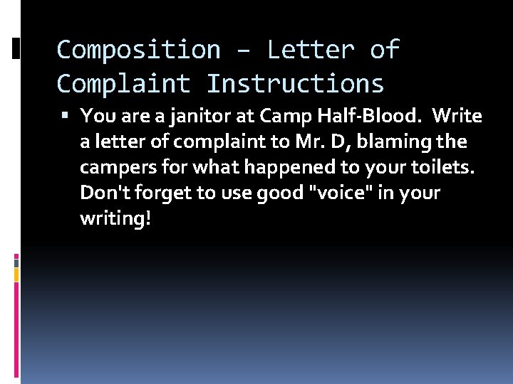 Composition – Letter of Complaint Instructions You are a janitor at Camp Half-Blood. Write Composition – Letter of Complaint Instructions You are a janitor at Camp Half-Blood. Write
