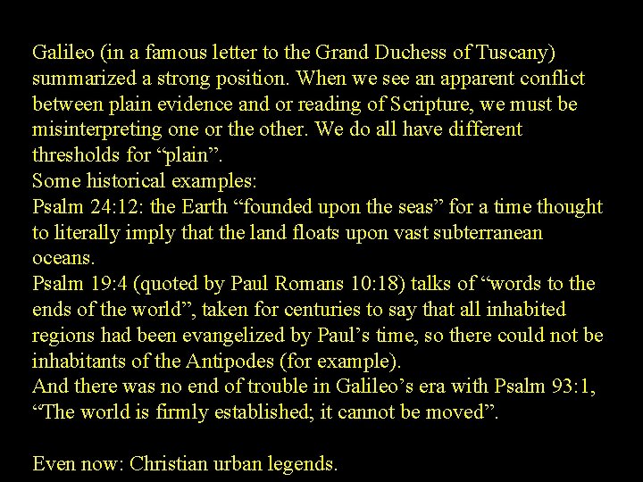 Galileo (in a famous letter to the Grand Duchess of Tuscany) summarized a strong