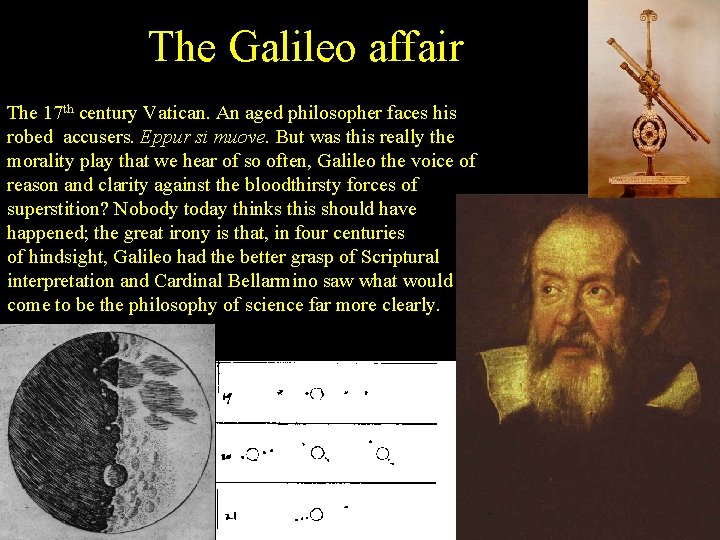 The Galileo affair The 17 th century Vatican. An aged philosopher faces his robed