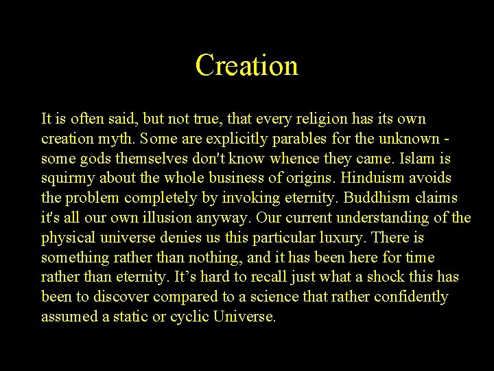 Creation It is often said, but not true, that every religion has its own