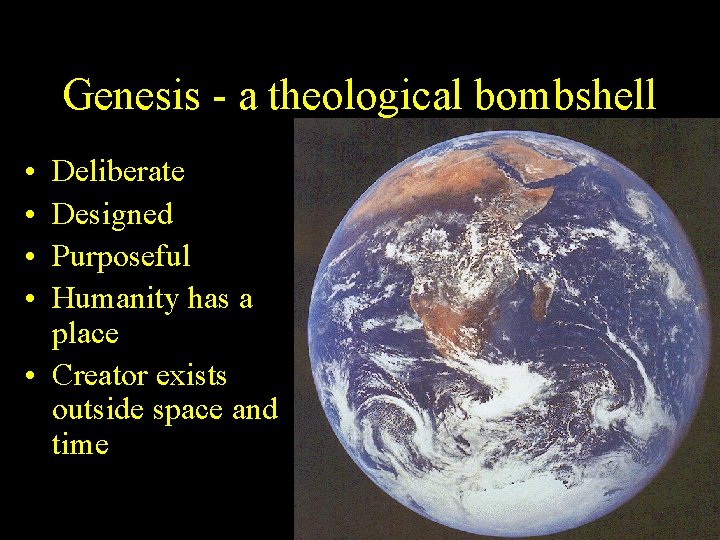 Genesis - a theological bombshell • • Deliberate Designed Purposeful Humanity has a place