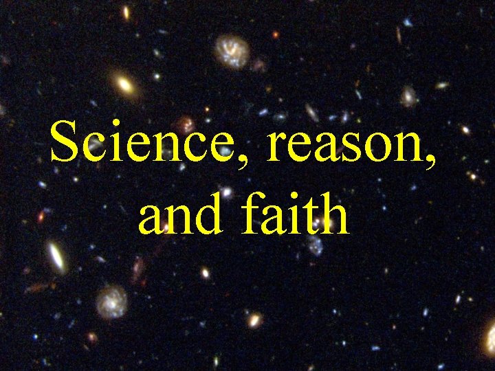 Science, reason, and faith 