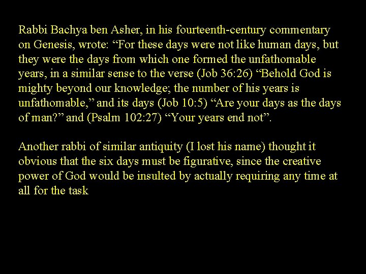 Rabbi Bachya ben Asher, in his fourteenth-century commentary on Genesis, wrote: “For these days