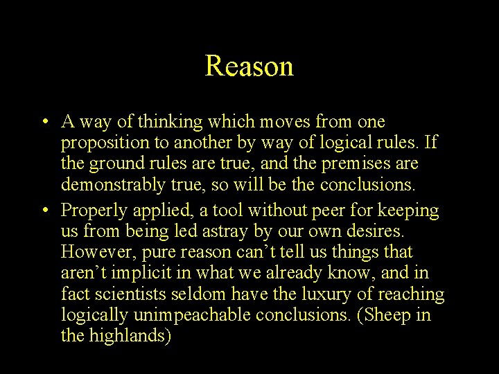 Reason • A way of thinking which moves from one proposition to another by