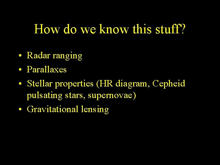 How do we know this stuff? • Radar ranging • Parallaxes • Stellar properties