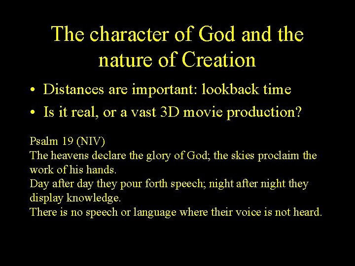 The character of God and the nature of Creation • Distances are important: lookback