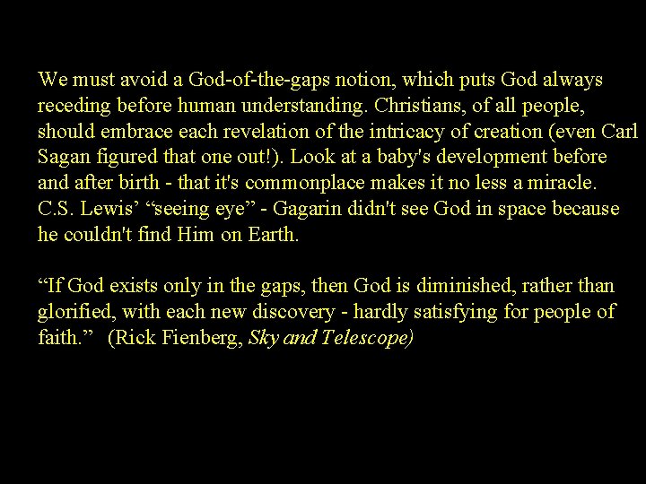 We must avoid a God-of-the-gaps notion, which puts God always receding before human understanding.