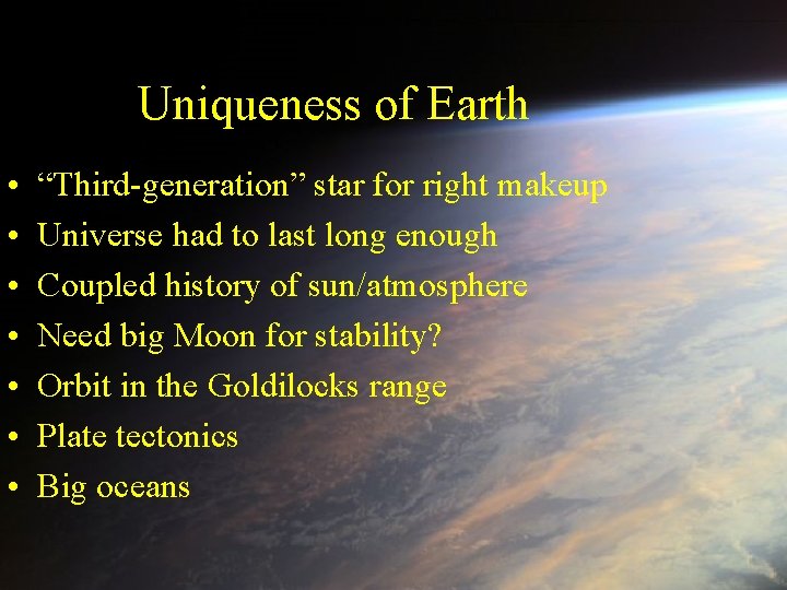 Uniqueness of Earth • • “Third-generation” star for right makeup Universe had to last