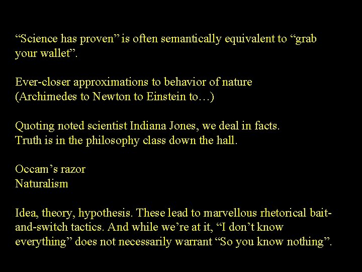 “Science has proven” is often semantically equivalent to “grab your wallet”. Ever-closer approximations to