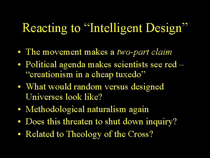 Reacting to “Intelligent Design” • The movement makes a two-part claim • Political agenda