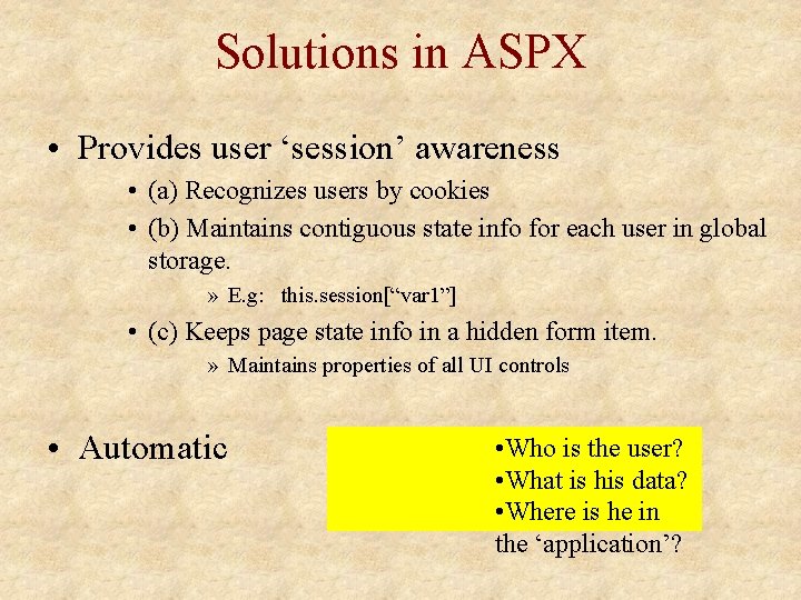 Solutions in ASPX • Provides user ‘session’ awareness • (a) Recognizes users by cookies