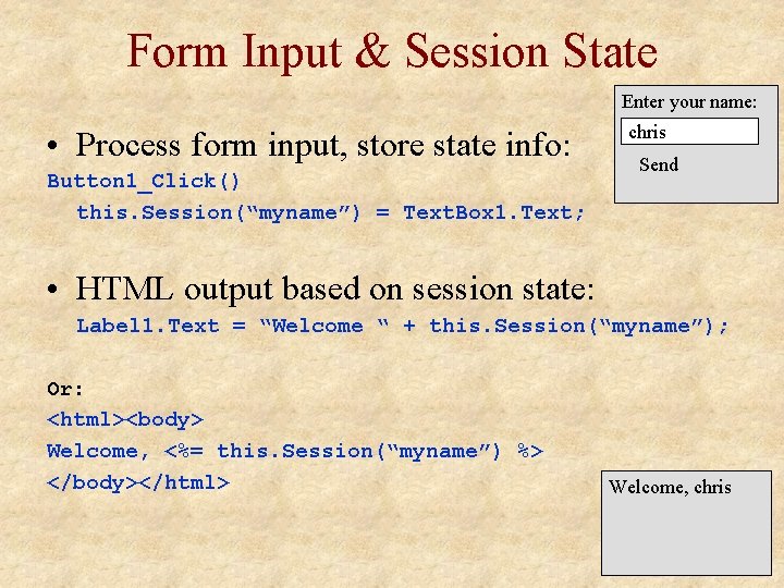 Form Input & Session State Enter your name: • Process form input, store state
