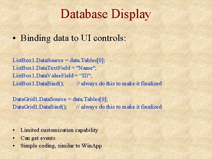 Database Display • Binding data to UI controls: List. Box 1. Data. Source =