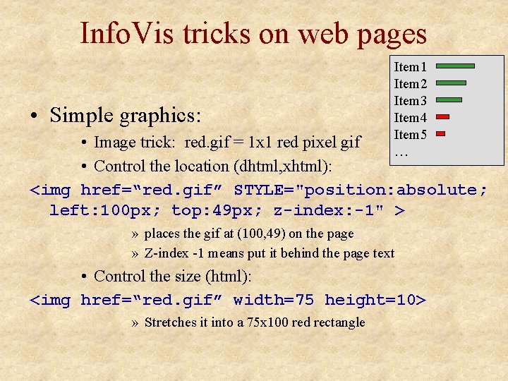 Info. Vis tricks on web pages • Simple graphics: Item 1 Item 2 Item