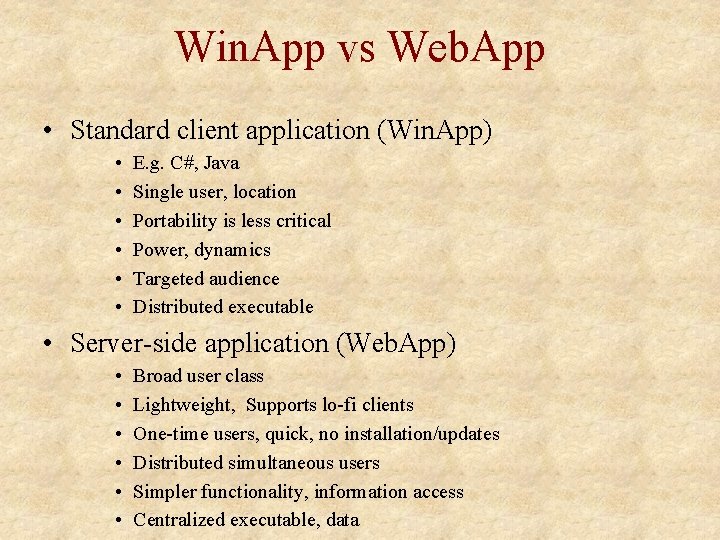 Win. App vs Web. App • Standard client application (Win. App) • • •