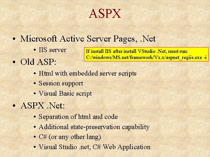 ASPX • Microsoft Active Server Pages, . Net • IIS server • Old ASP: