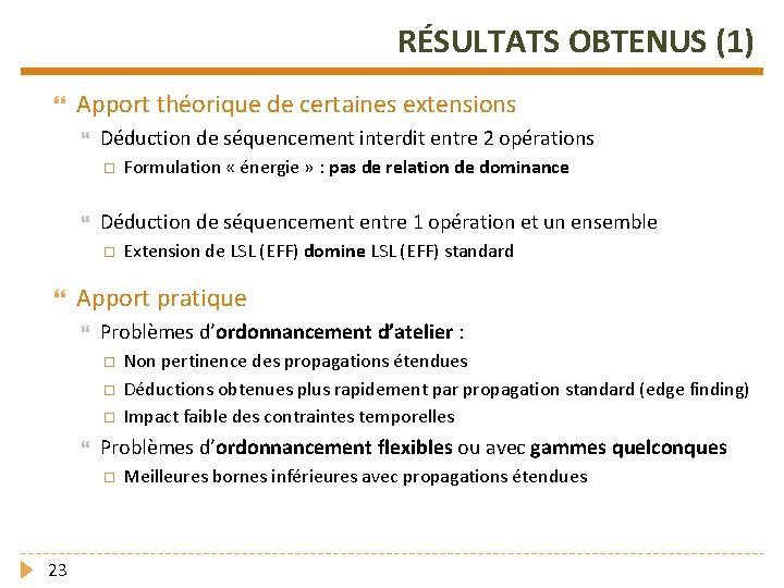 RÉSULTATS OBTENUS (1) Apport théorique de certaines extensions Déduction de séquencement interdit entre 2