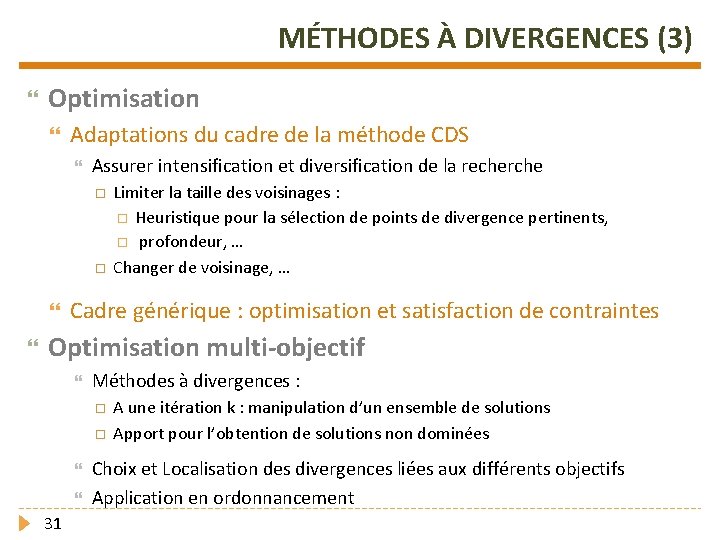 MÉTHODES À DIVERGENCES (3) Optimisation Adaptations du cadre de la méthode CDS Assurer intensification