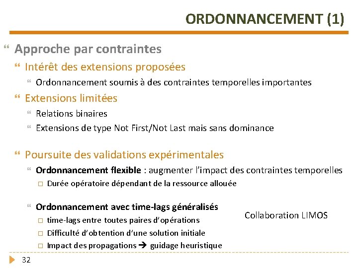 ORDONNANCEMENT (1) Approche par contraintes Intérêt des extensions proposées Extensions limitées Ordonnancement soumis à
