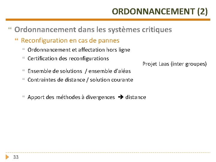 ORDONNANCEMENT (2) Ordonnancement dans les systèmes critiques Reconfiguration en cas de pannes Projet Laas