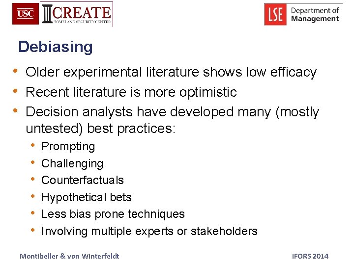 Debiasing • Older experimental literature shows low efficacy • Recent literature is more optimistic