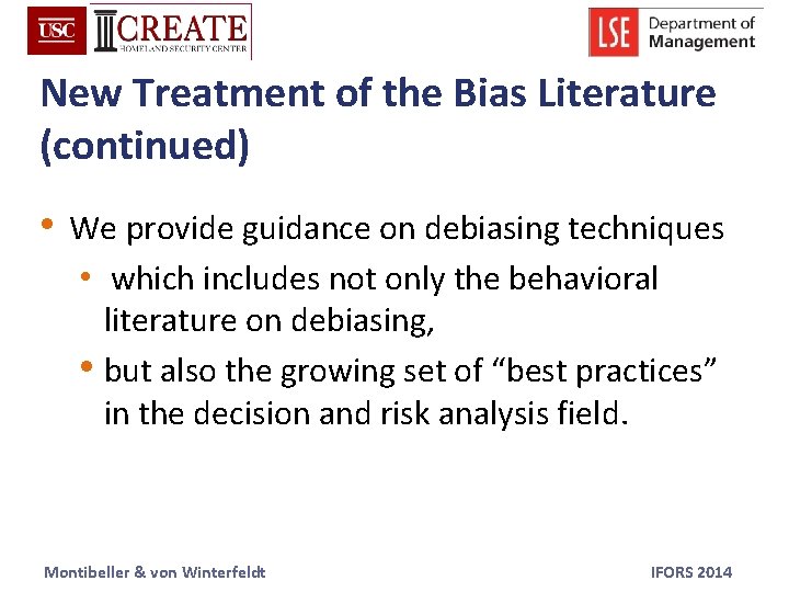 New Treatment of the Bias Literature (continued) • We provide guidance on debiasing techniques