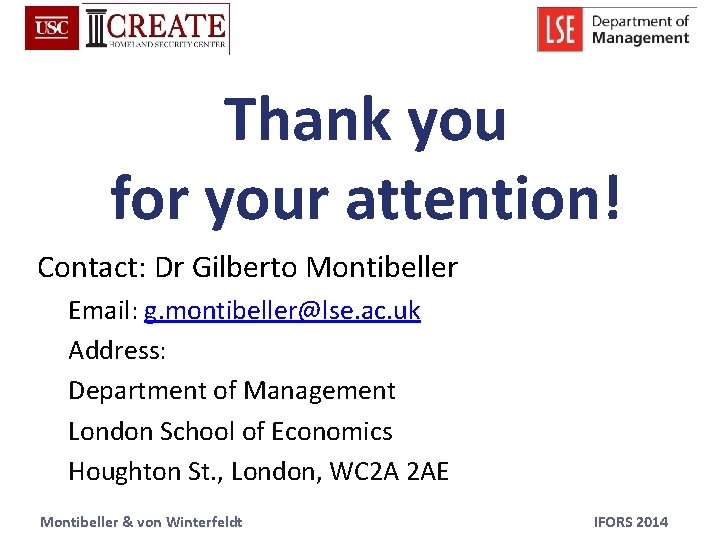 Thank you for your attention! Contact: Dr Gilberto Montibeller Email: g. montibeller@lse. ac. uk