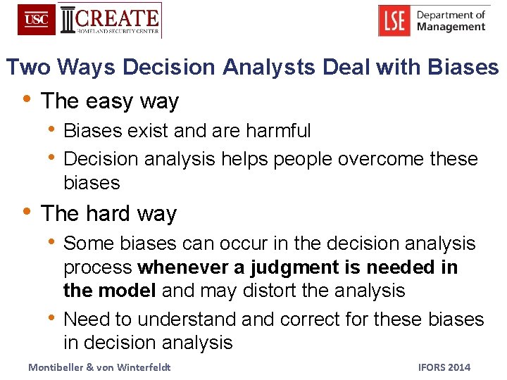 Two Ways Decision Analysts Deal with Biases • The easy way • Biases exist