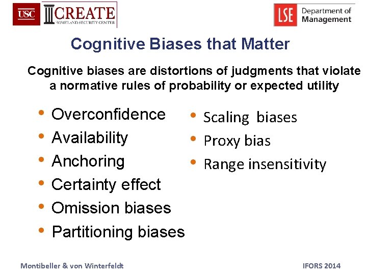 Cognitive Biases that Matter Cognitive biases are distortions of judgments that violate a normative