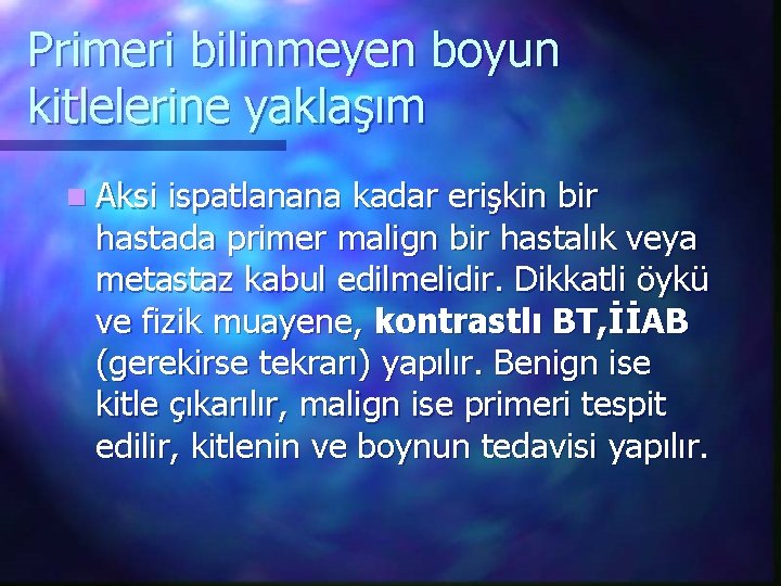 Primeri bilinmeyen boyun kitlelerine yaklaşım n Aksi ispatlanana kadar erişkin bir hastada primer malign