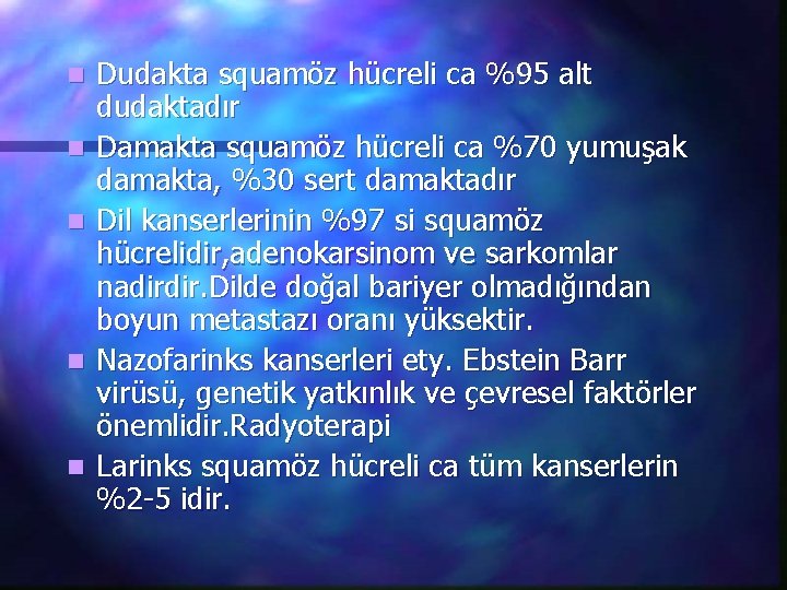 n n n Dudakta squamöz hücreli ca %95 alt dudaktadır Damakta squamöz hücreli ca