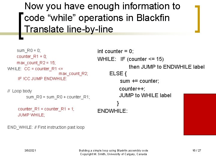Now you have enough information to code “while” operations in Blackfin Translate line-by-line sum_R
