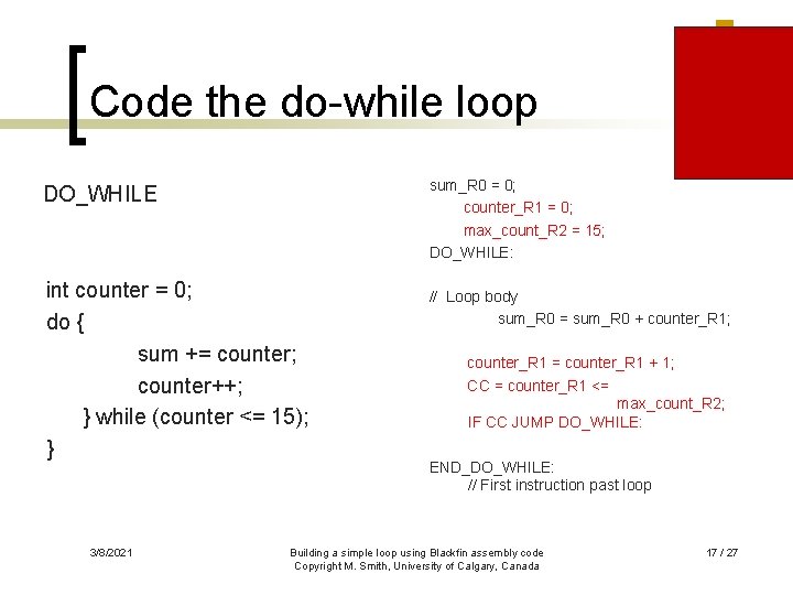 Code the do-while loop DO_WHILE int counter = 0; do { sum += counter;