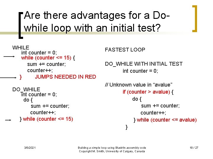Are there advantages for a Dowhile loop with an initial test? WHILE int counter