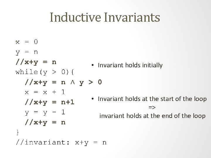 Inductive Invariants • • Invariant holds initially • Invariant holds at the start of