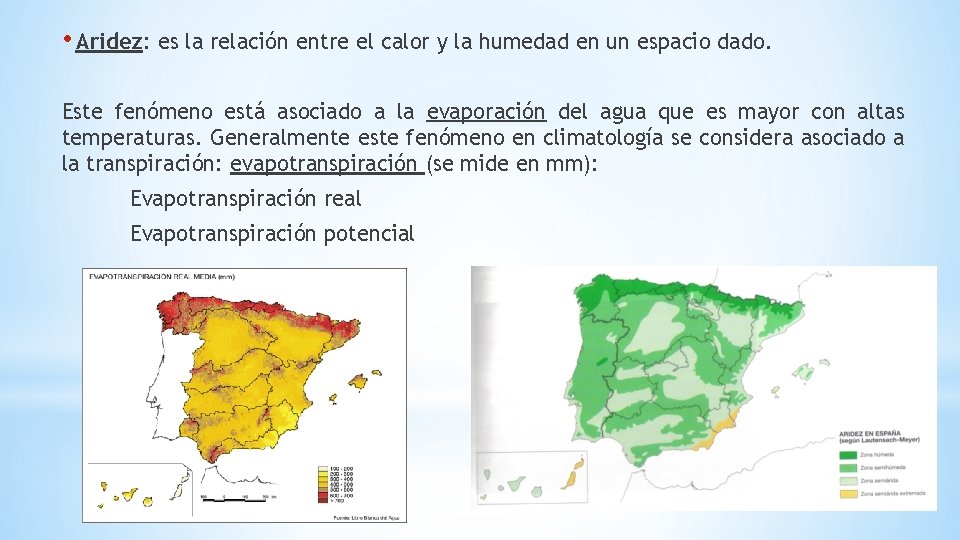  • Aridez: es la relación entre el calor y la humedad en un