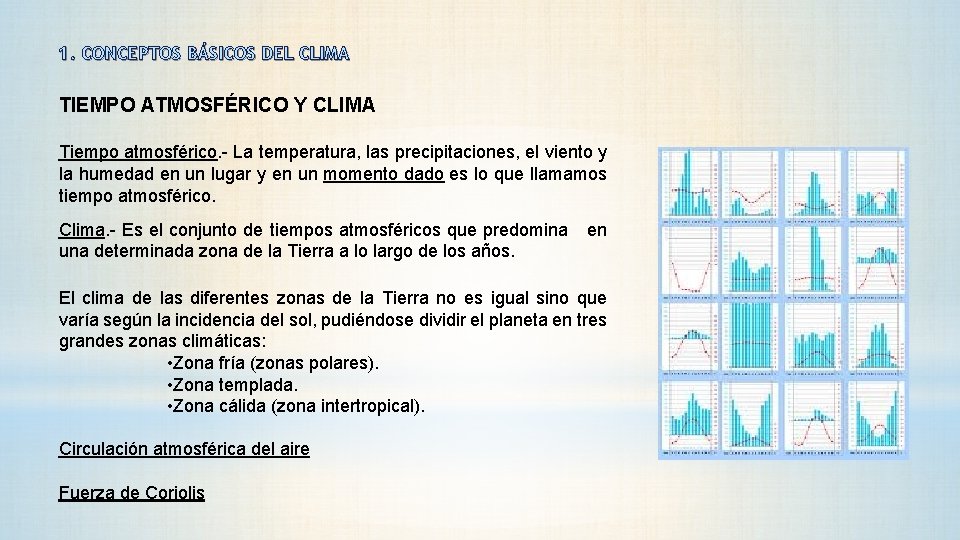 1. CONCEPTOS BÁSICOS DEL CLIMA TIEMPO ATMOSFÉRICO Y CLIMA Tiempo atmosférico. - La temperatura,