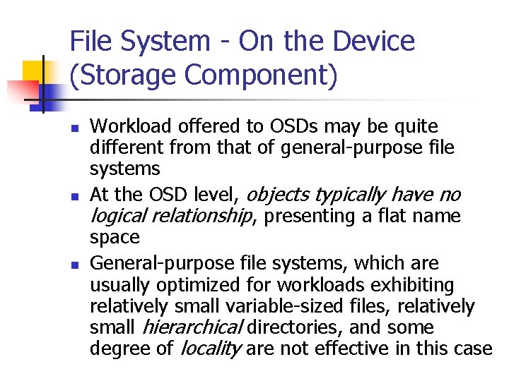 File System - On the Device (Storage Component) n n n Workload offered to