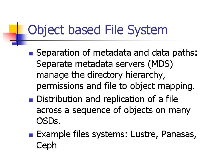 Object based File System n n n Separation of metadata and data paths: Separate