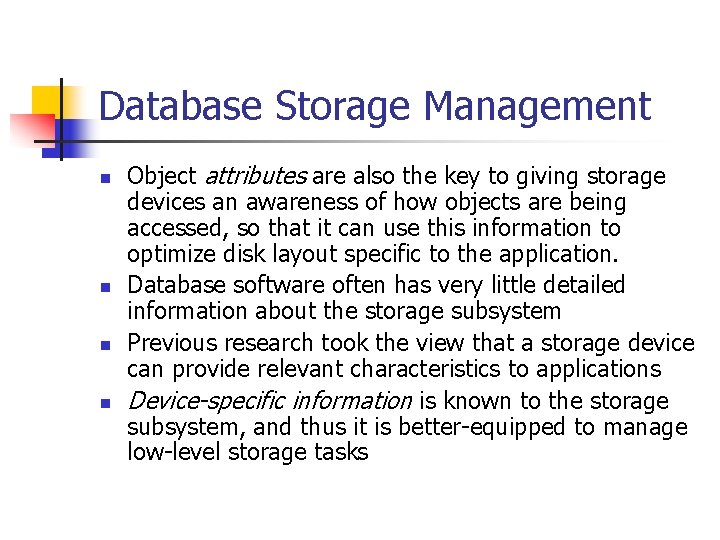 Database Storage Management n n Object attributes are also the key to giving storage