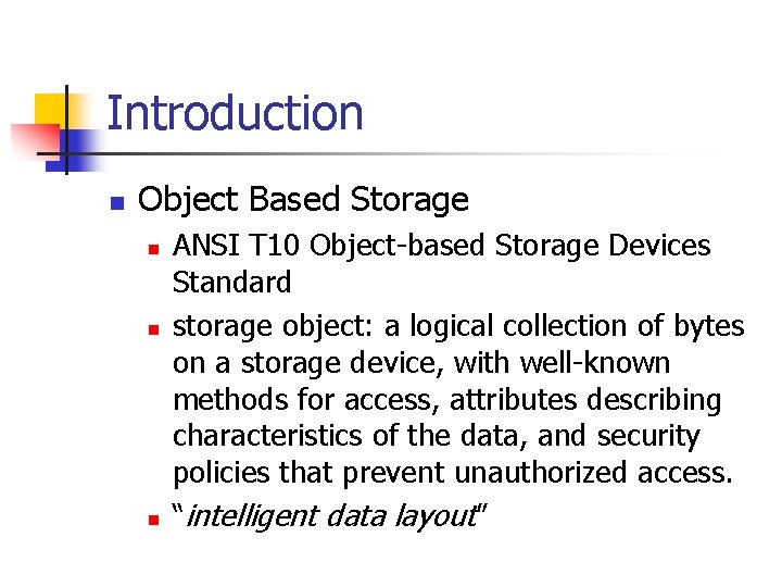 Introduction n Object Based Storage n n n ANSI T 10 Object-based Storage Devices