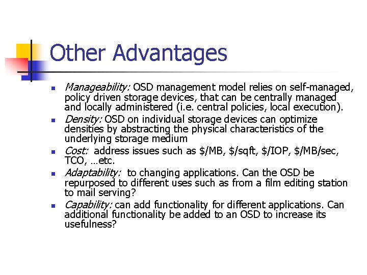 Other Advantages n n n Manageability: OSD management model relies on self-managed, policy driven