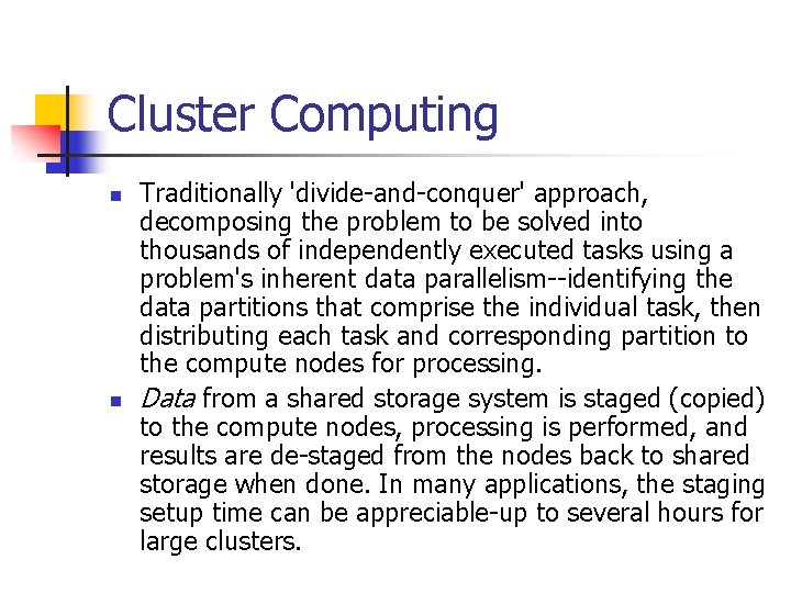 Cluster Computing n n Traditionally 'divide-and-conquer' approach, decomposing the problem to be solved into