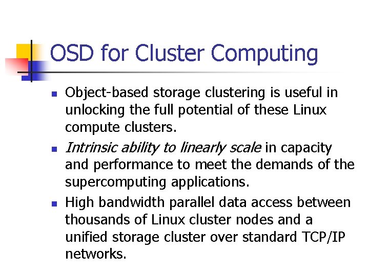 OSD for Cluster Computing n n n Object-based storage clustering is useful in unlocking